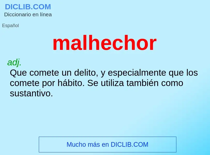 O que é malhechor - definição, significado, conceito