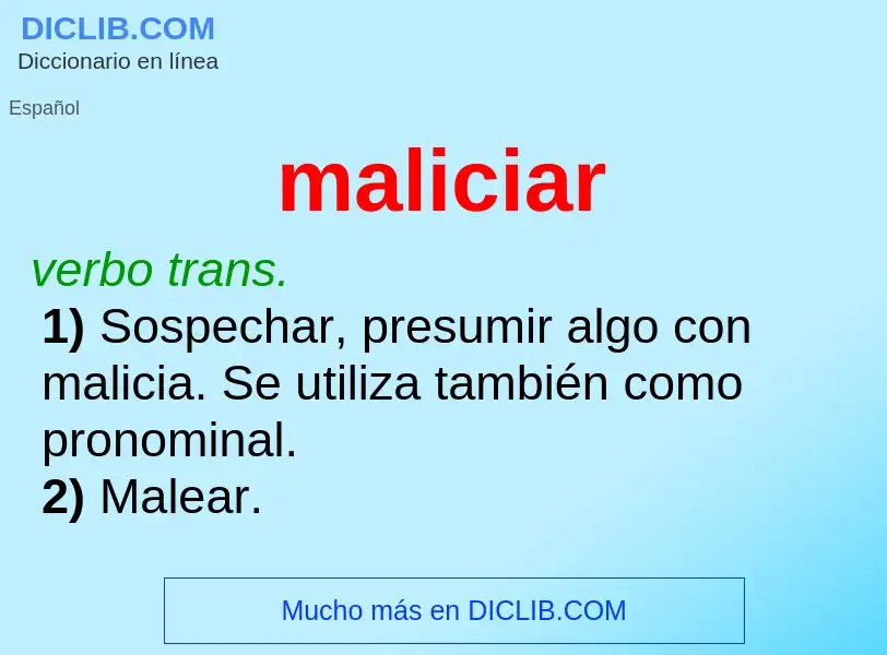 What is maliciar - meaning and definition