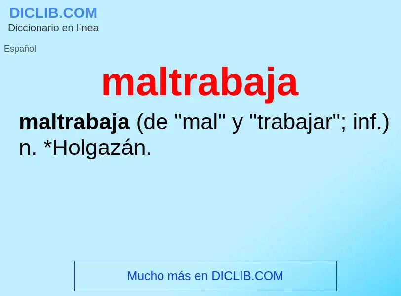 What is maltrabaja - definition