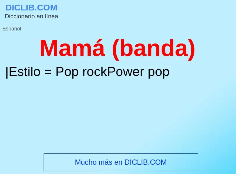 Che cos'è Mamá (banda) - definizione