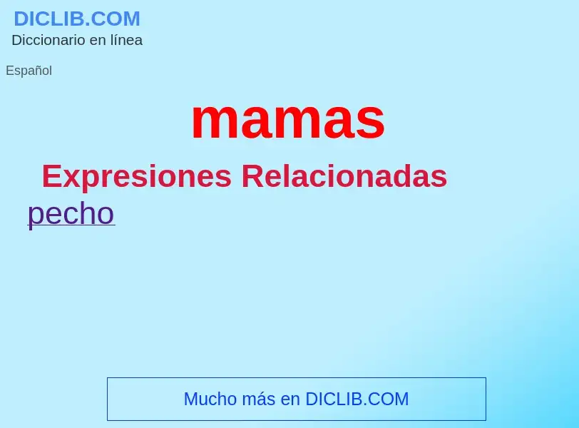 ¿Qué es mamas? - significado y definición