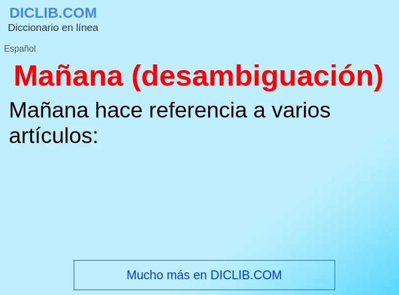 Was ist Mañana (desambiguación) - Definition