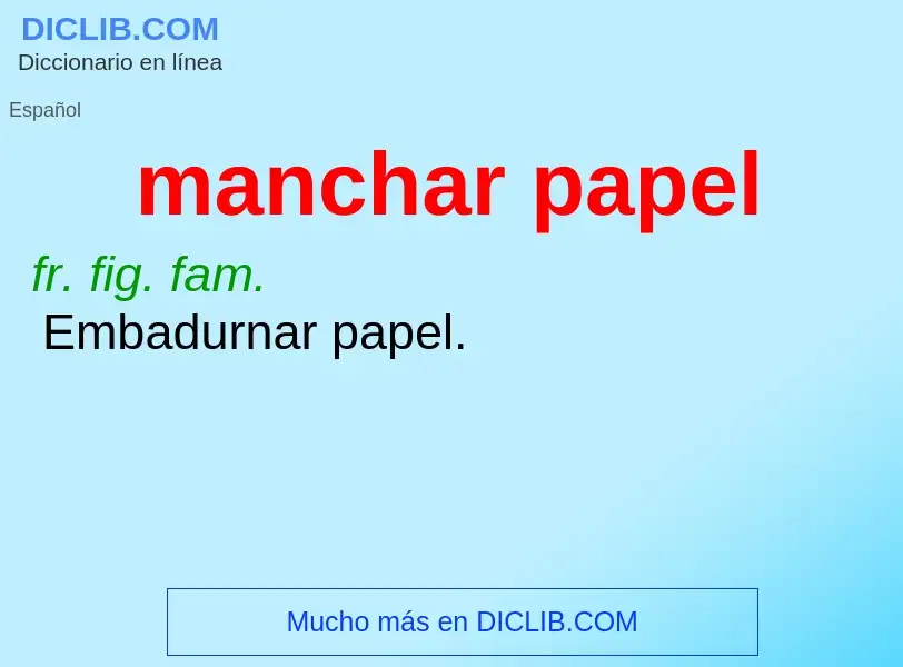 O que é manchar papel - definição, significado, conceito