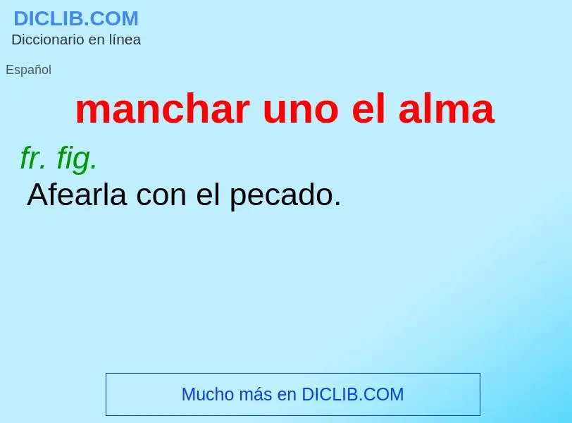 O que é manchar uno el alma - definição, significado, conceito