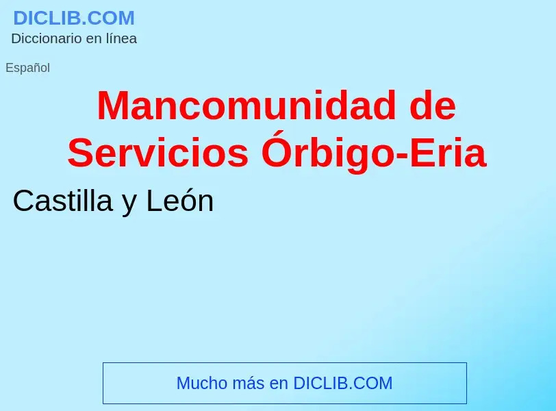 Wat is Mancomunidad de Servicios Órbigo-Eria - definition