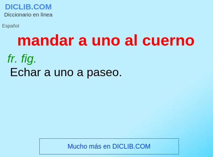 O que é mandar a uno al cuerno - definição, significado, conceito