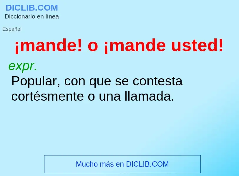 Was ist ¡mande! o ¡mande usted! - Definition