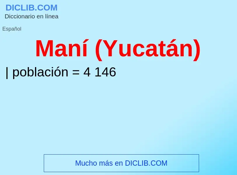 ¿Qué es Maní (Yucatán)? - significado y definición