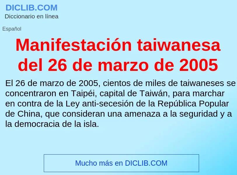 O que é Manifestación taiwanesa del 26 de marzo de 2005 - definição, significado, conceito