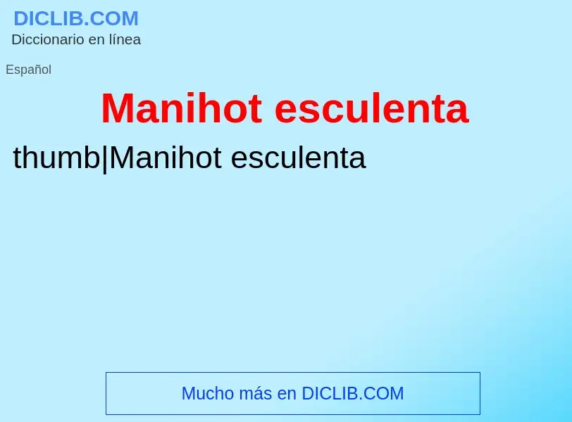 ¿Qué es Manihot esculenta? - significado y definición