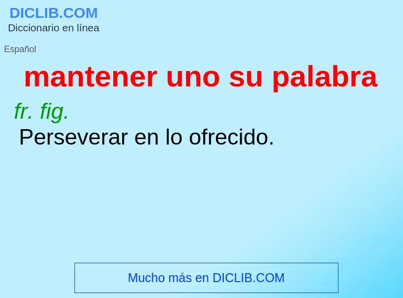 O que é mantener uno su palabra - definição, significado, conceito