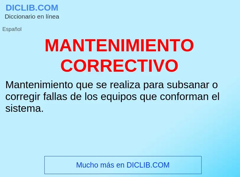 O que é MANTENIMIENTO CORRECTIVO - definição, significado, conceito