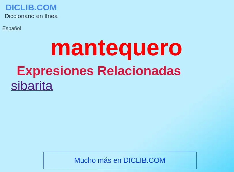 Wat is mantequero - definition