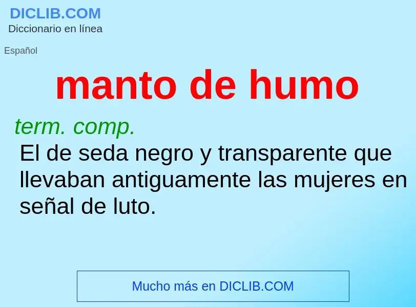 What is manto de humo - definition