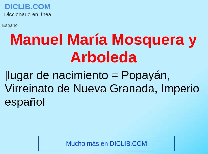 ¿Qué es Manuel María Mosquera y Arboleda? - significado y definición