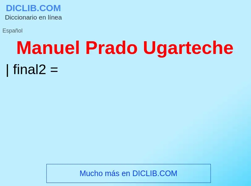 ¿Qué es Manuel Prado Ugarteche? - significado y definición