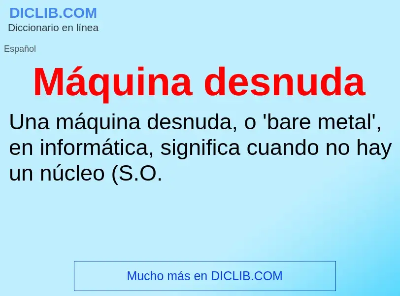 O que é Máquina desnuda - definição, significado, conceito