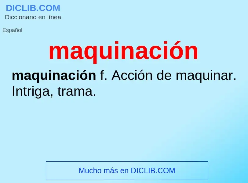 What is maquinación - meaning and definition