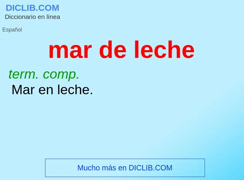 What is mar de leche - meaning and definition