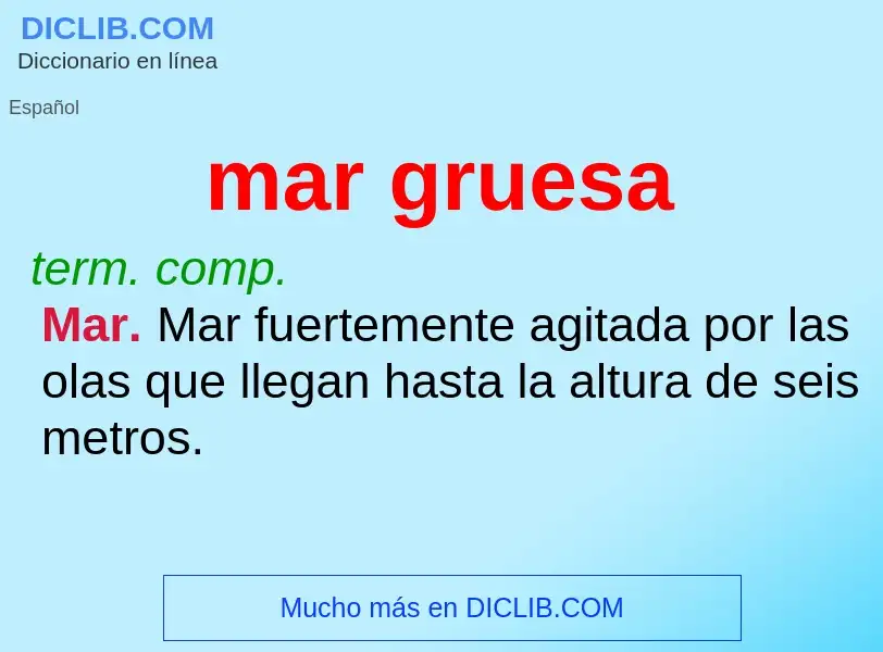 What is mar gruesa - meaning and definition