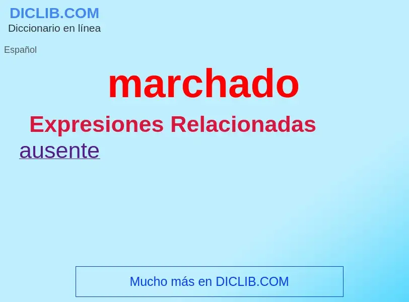 What is marchado - meaning and definition