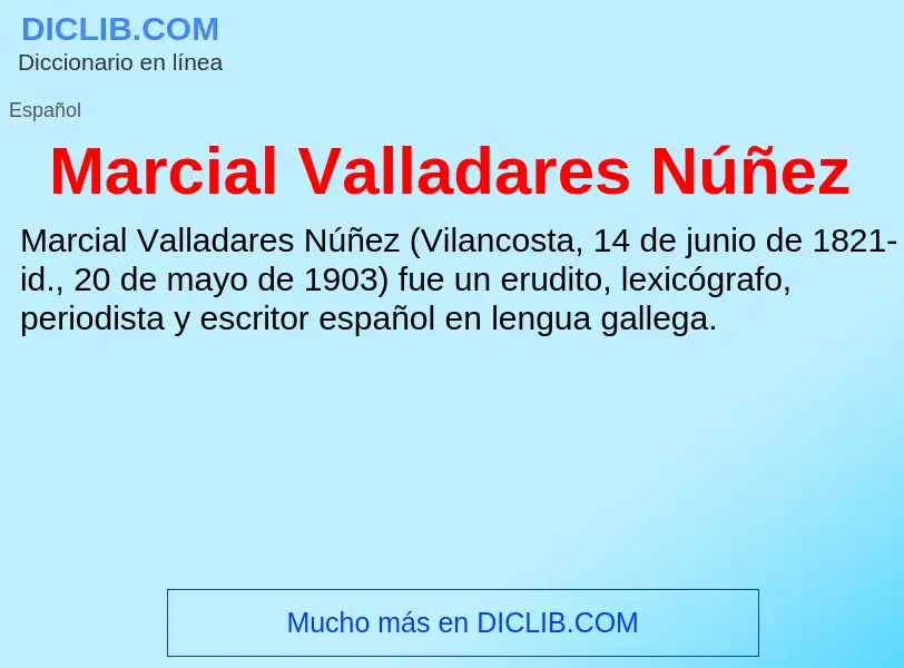 ¿Qué es Marcial Valladares Núñez? - significado y definición