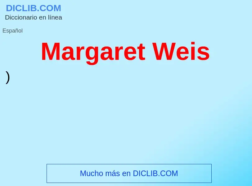 What is Margaret Weis - meaning and definition