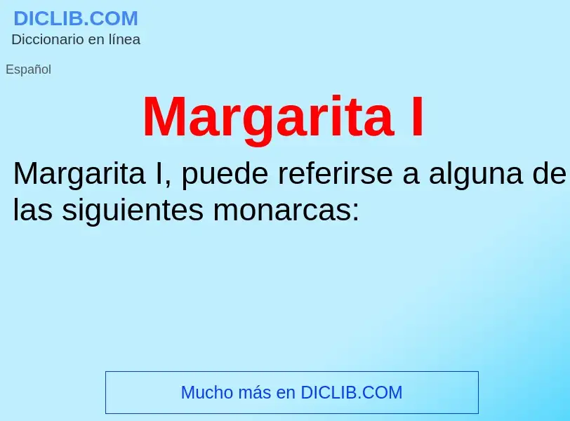 ¿Qué es Margarita I? - significado y definición