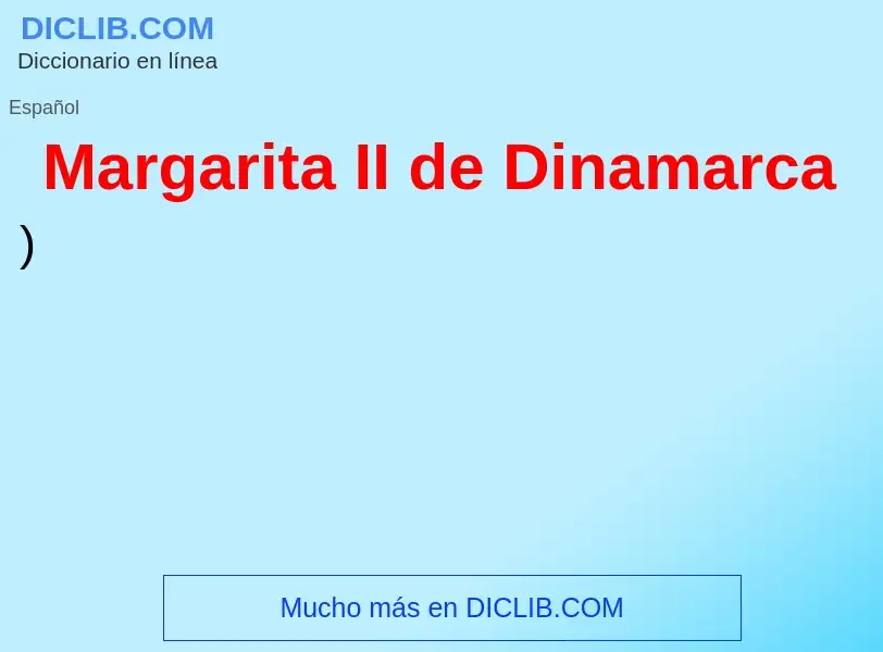 ¿Qué es Margarita II de Dinamarca? - significado y definición