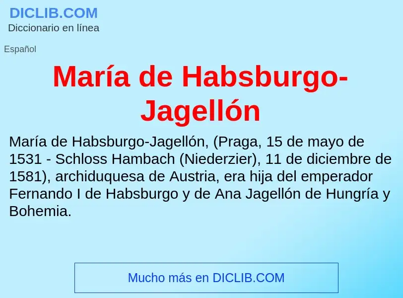 ¿Qué es María de Habsburgo-Jagellón? - significado y definición