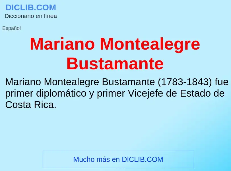 ¿Qué es Mariano Montealegre Bustamante? - significado y definición