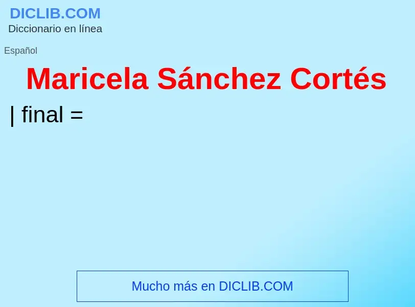 Что такое Maricela Sánchez Cortés - определение