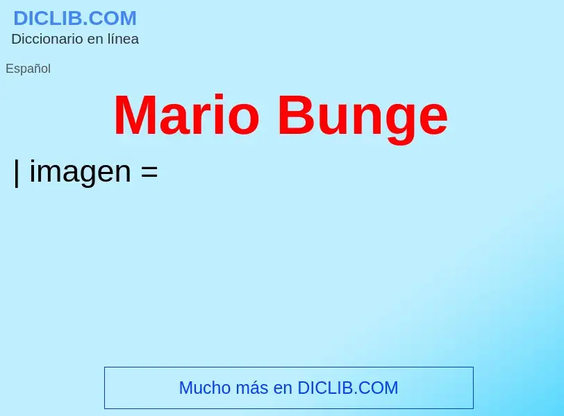 ¿Qué es Mario Bunge? - significado y definición