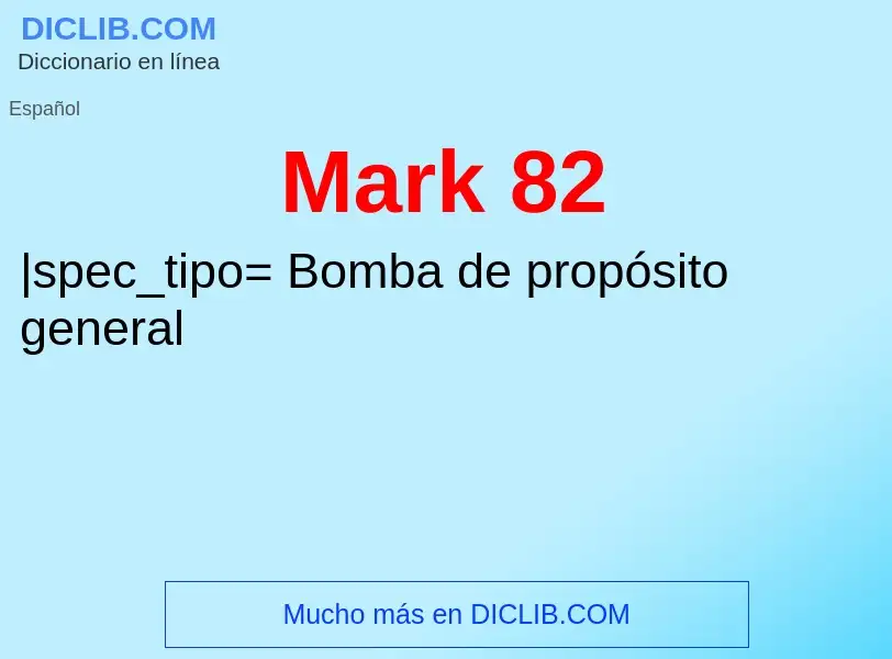 O que é Mark 82 - definição, significado, conceito