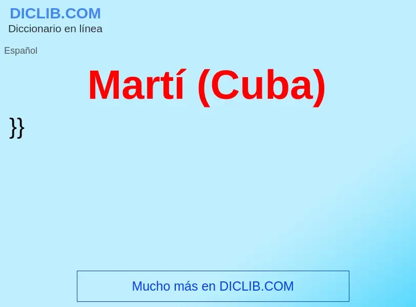 ¿Qué es Martí (Cuba)? - significado y definición