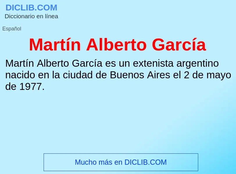 ¿Qué es Martín Alberto García? - significado y definición