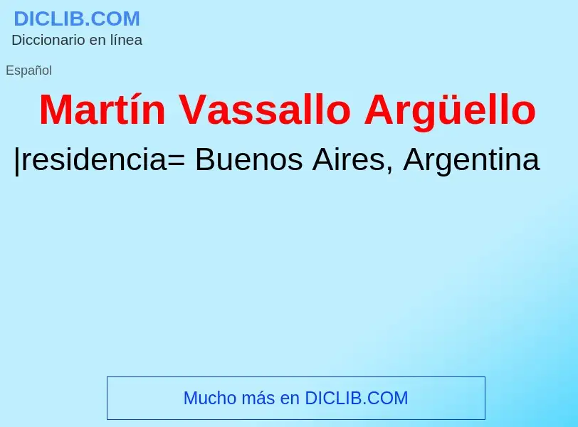 ¿Qué es Martín Vassallo Argüello? - significado y definición