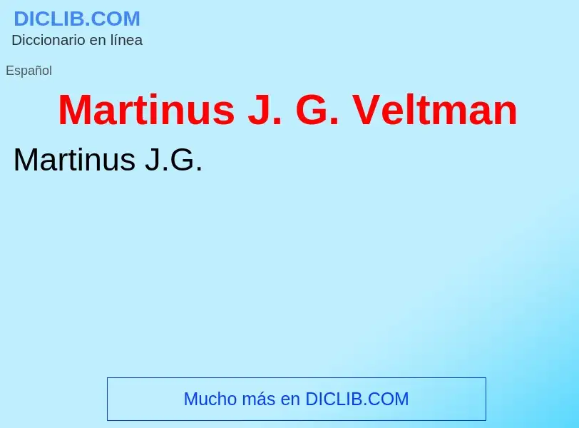 O que é Martinus J. G. Veltman - definição, significado, conceito