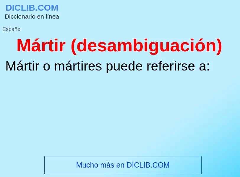 O que é Mártir (desambiguación) - definição, significado, conceito