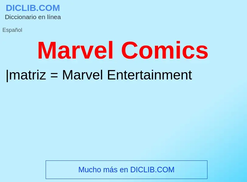 ¿Qué es Marvel Comics? - significado y definición