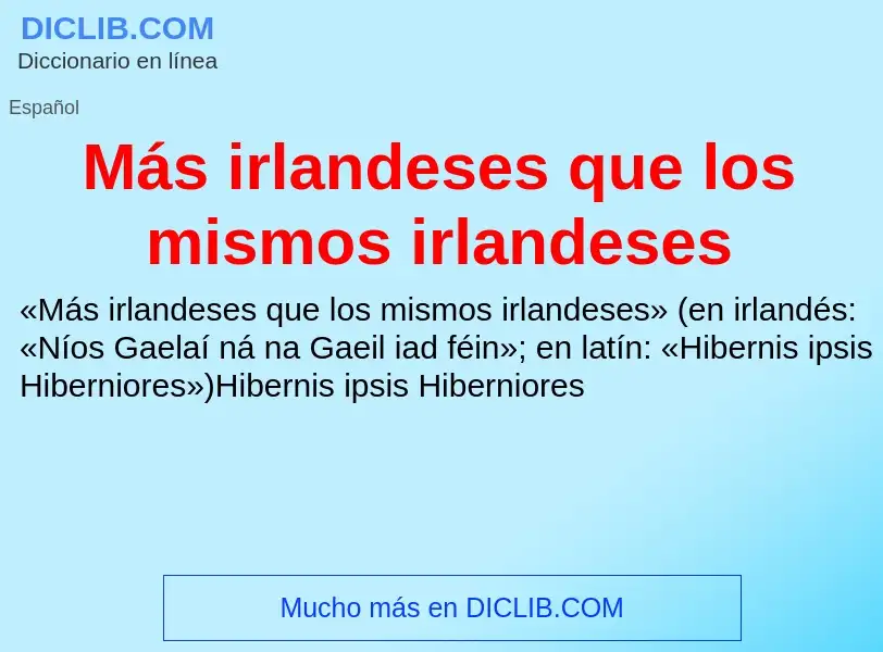 ¿Qué es Más irlandeses que los mismos irlandeses? - significado y definición