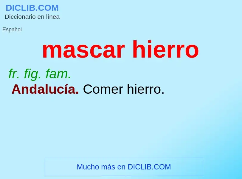 O que é mascar hierro - definição, significado, conceito