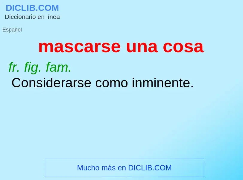 Wat is mascarse una cosa - definition