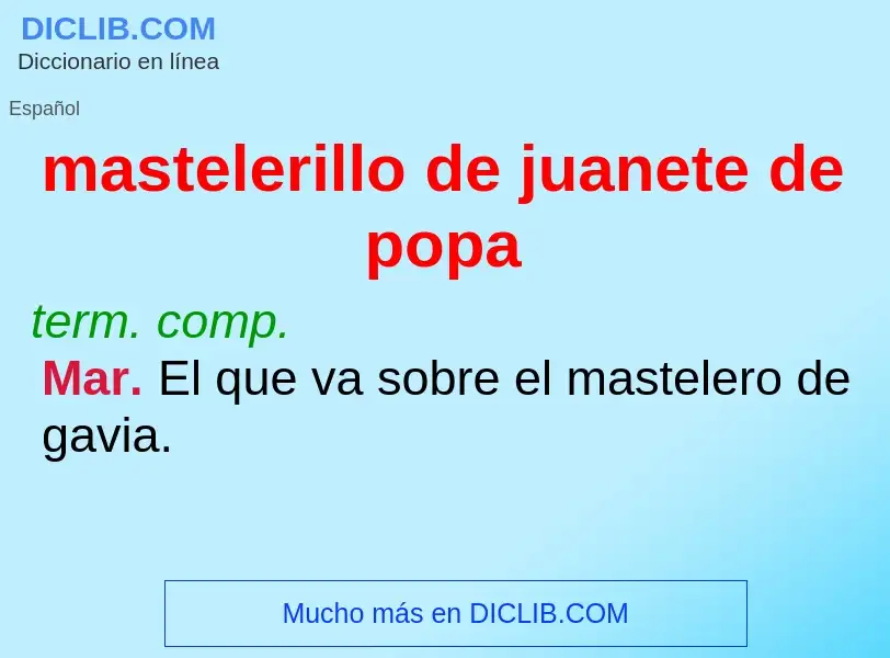 What is mastelerillo de juanete de popa - meaning and definition