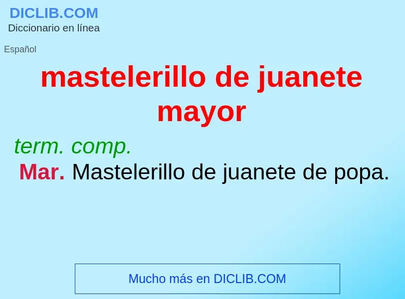 What is mastelerillo de juanete mayor - meaning and definition