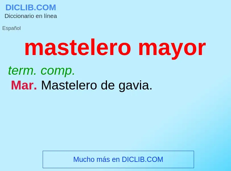 ¿Qué es mastelero mayor? - significado y definición