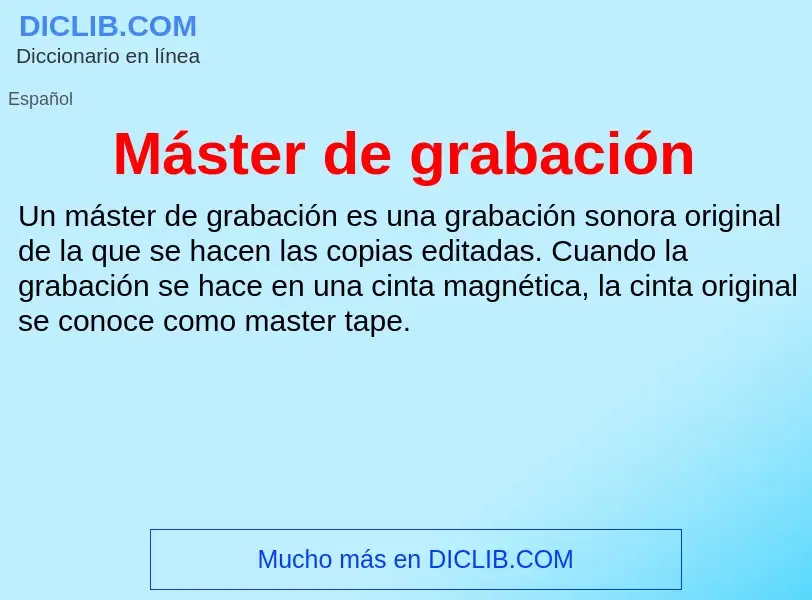 ¿Qué es Máster de grabación? - significado y definición