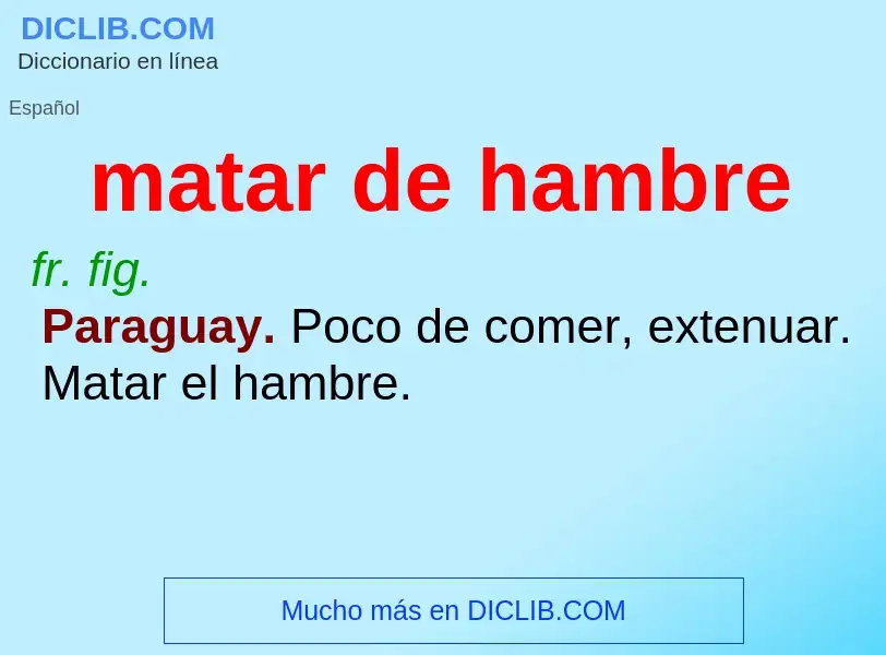 What is matar de hambre - definition