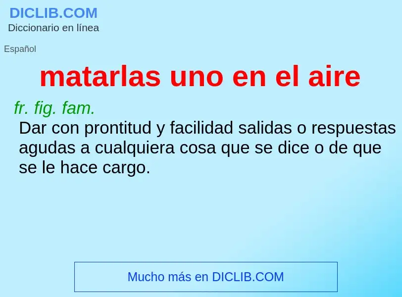 What is matarlas uno en el aire - definition