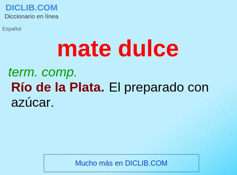 Что такое mate dulce - определение